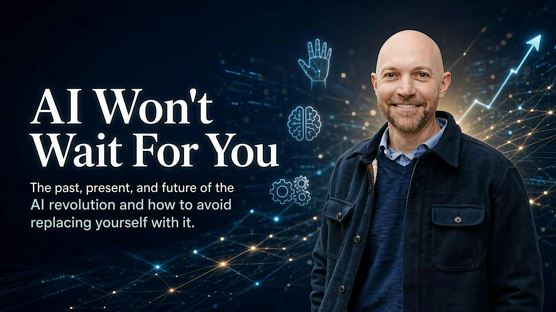 AI Won't Wait For You - The Past, Present, and Future of the AI Revolution