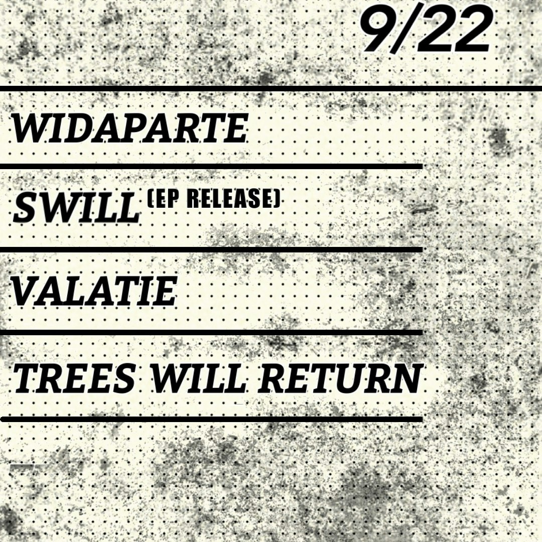 Widaparte // Swill [EP Release] // Valatie // Trees Will Return