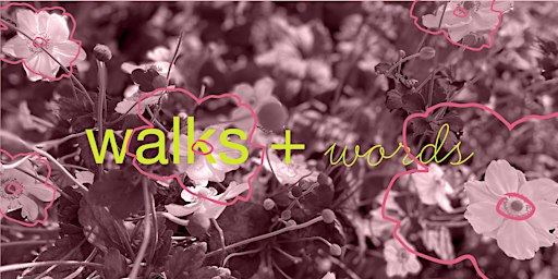 walks + words