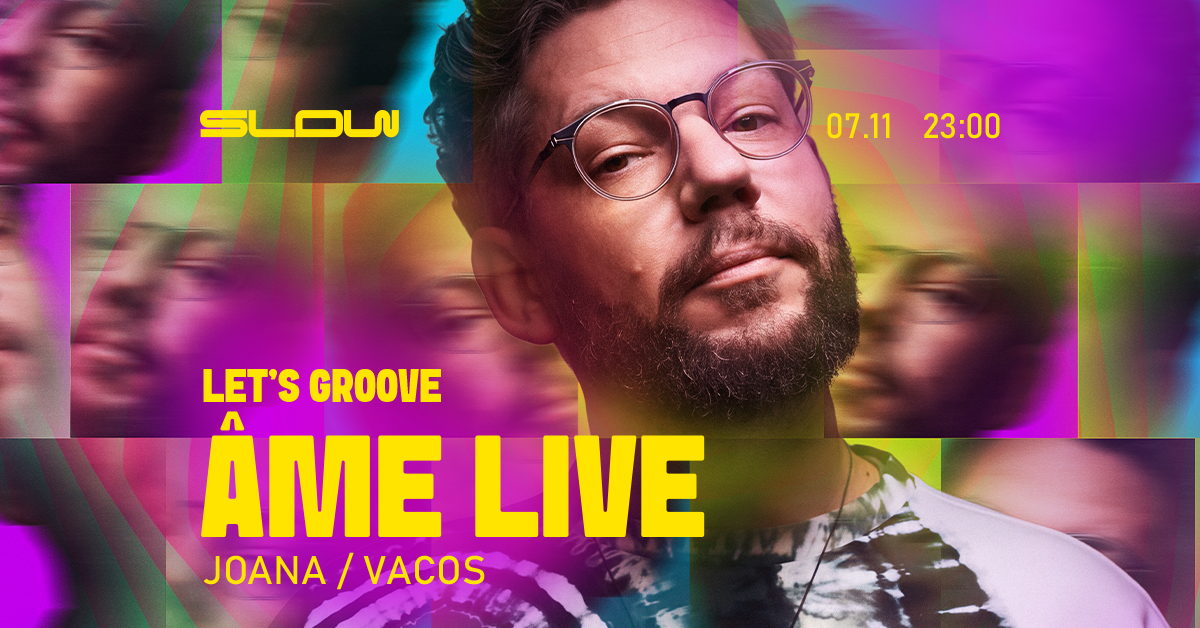 LET'S GROOVE: Âme LIVE / VACOS / Joana