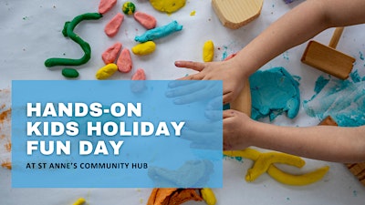 Hands-On Kids Holiday Fun Day at St Anne’s Community Hub