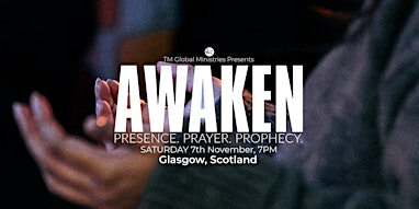 Awaken Glasgow | November 2026 Presence. Prayer. Prophecy. Healing.