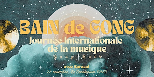 BAIN DE GONG ✨ GONG BATH  - Journée Internationale de la Musique