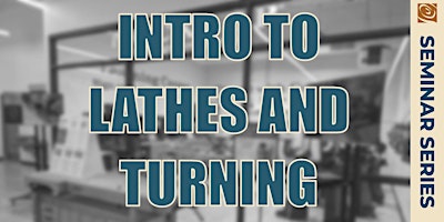 Introduction to Lathes and Turning