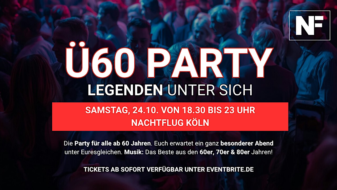 Ü60 PARTY– LEGENDEN UNTER SICH - Sa 24.10.  von 18.30-23 Uhr Nachtflug Köln