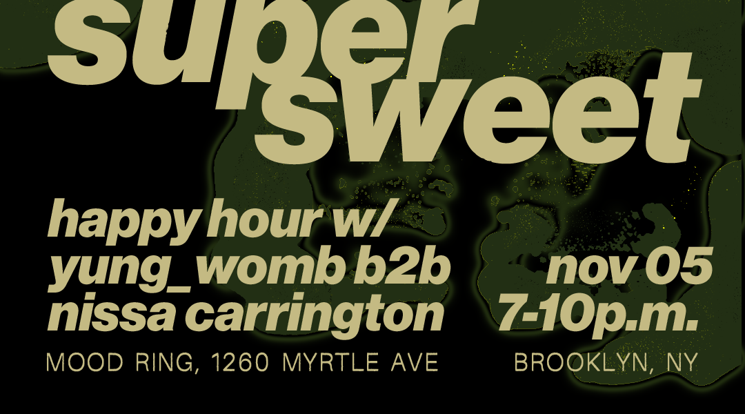 super sweet happy hour with yung_womb (SLIC Unit) b2b Nissa Carrington