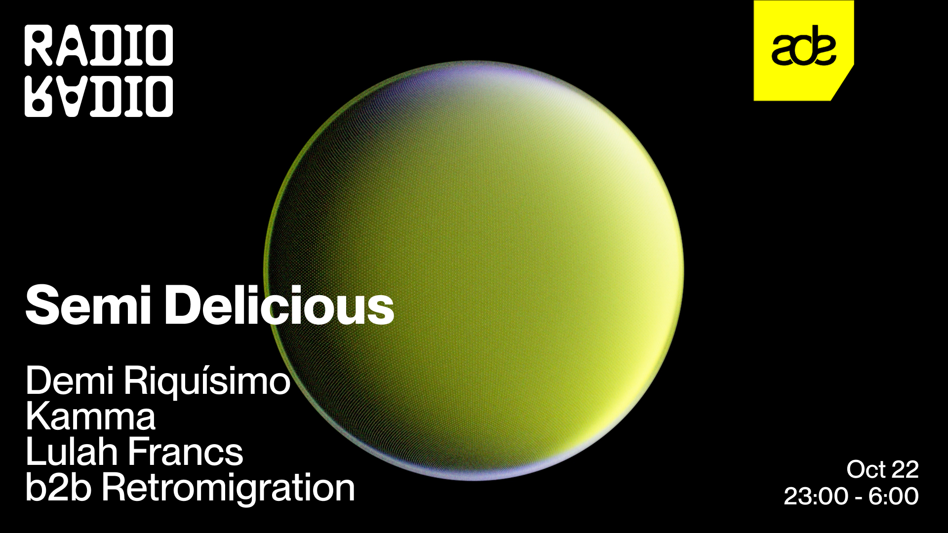 ADE: Semi Delicious with Demi Riquísimo • Kamma • Retromigration b2b Lulah Francs