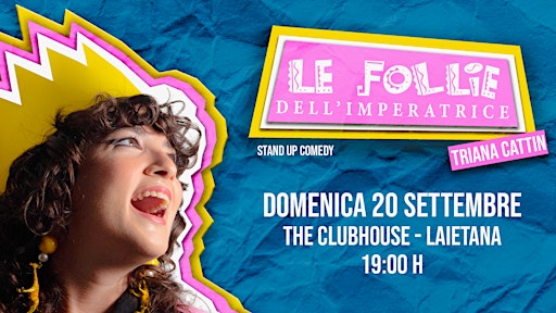 Triana Cattin, Le follie dell'imperatrice - Stand-up comedy in italiano