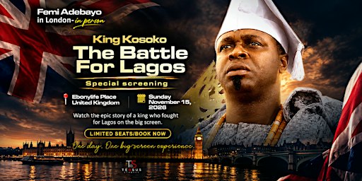 King Kosoko, the battle for Lagos. London Watch Party