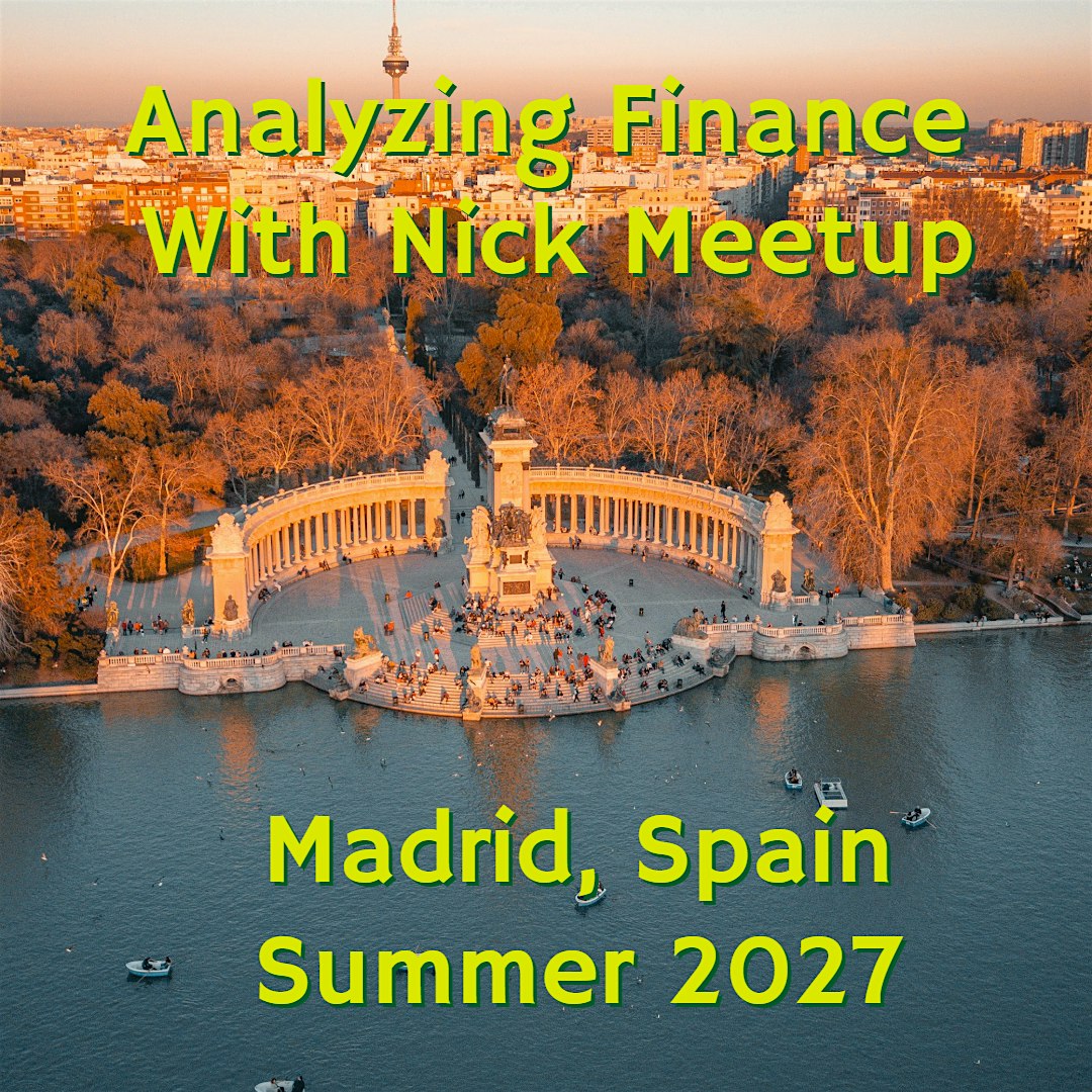 Analyzing Finance with Nick Meetup: Madrid, Spain