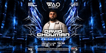 FRI 23 OCT - DAVID CHOUMAN @ WAO SUPERCLUB