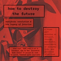 how to destroy the past | manifesto, revolution & the legacy of futurism