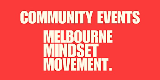 Community Events - Melbourne Mindset Movement