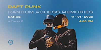 Daft Punk - Random Access Memories : DANCE | Envelop SF (4:30pm)