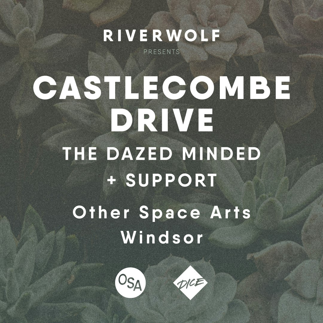 Castlecombe Drive + The Dazed Minded + support