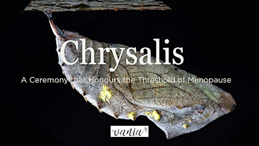 Chrysalis: A Menopause Ceremony