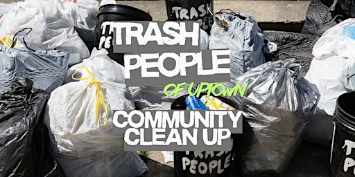 Trash People of Uptown: Community Clean-Up!