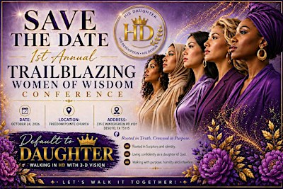 Trailblazing Women of Wisdom Conference Presents : DEFAULT TO DAUGHTER!