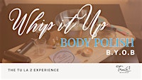 Whip It Up Body Polish (Non-Refundable)