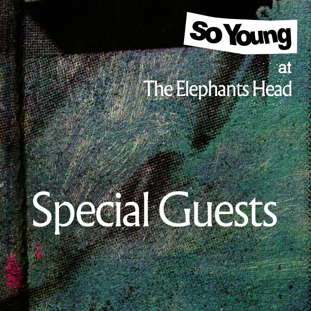 So Young at The Elephants Head: Special Guests 