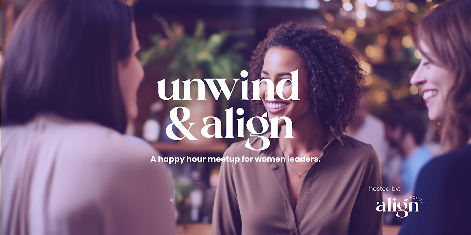 Women Leaders: Unwind & Align Happy Hour