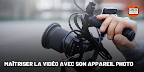 Maîtriser la vidéo avec son appareil photo