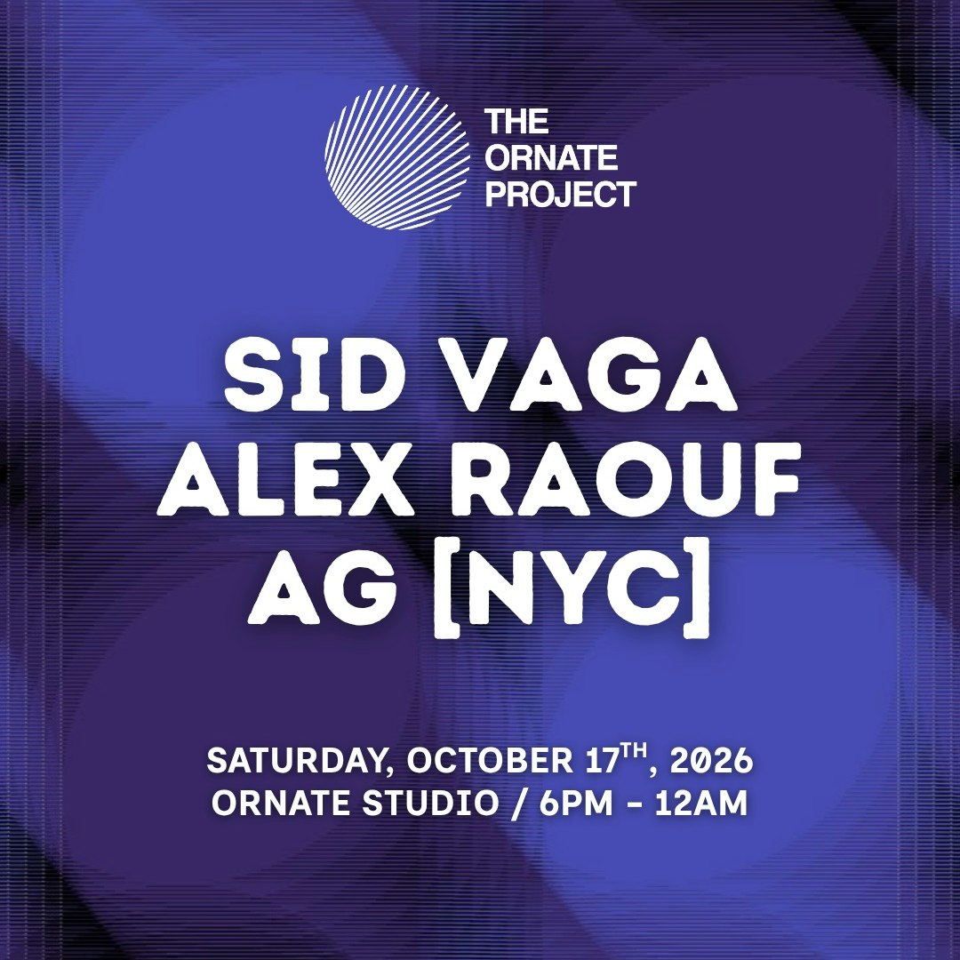 The Ornate Project: Sid Vaga, Alex Raouf, AG 
