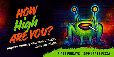 How, High Are You: Improv comedy you won’t forget…but we might