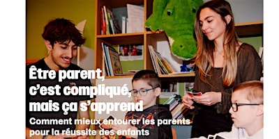 Etre parent c'est compliqué, mais ça s'apprend
