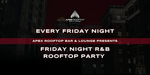 FRIDAY NIGHT R&B ROOFTOP PARTY
