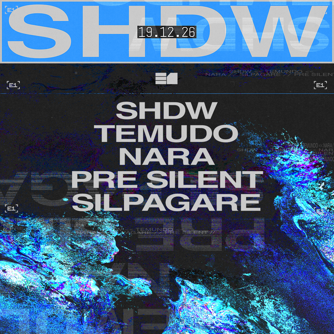 E1 presents: SHDW, Temudo,