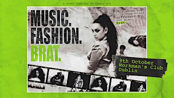 Music. Fashion. Brat.(Dublin)