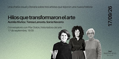 CONVERSATORIO: Hilos que transformaron el arte