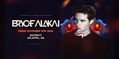 BRYCE ALAKAI | Friday November 13th 2026 | District Atlanta