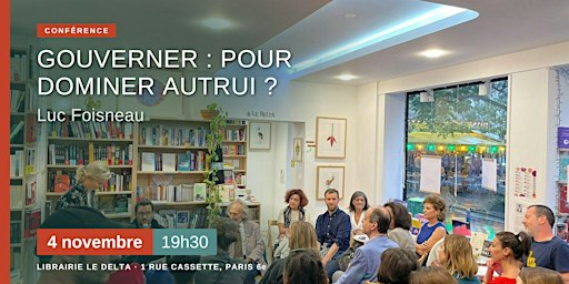 Gouverner : pour dominer autrui ? – Conférence avec Luc Foisneau