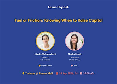 Fuel or Friction? Knowing When to Raise Capital