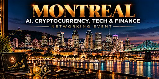 Montreal AI, Cryptocurrency, Tech & Finance Networking Event