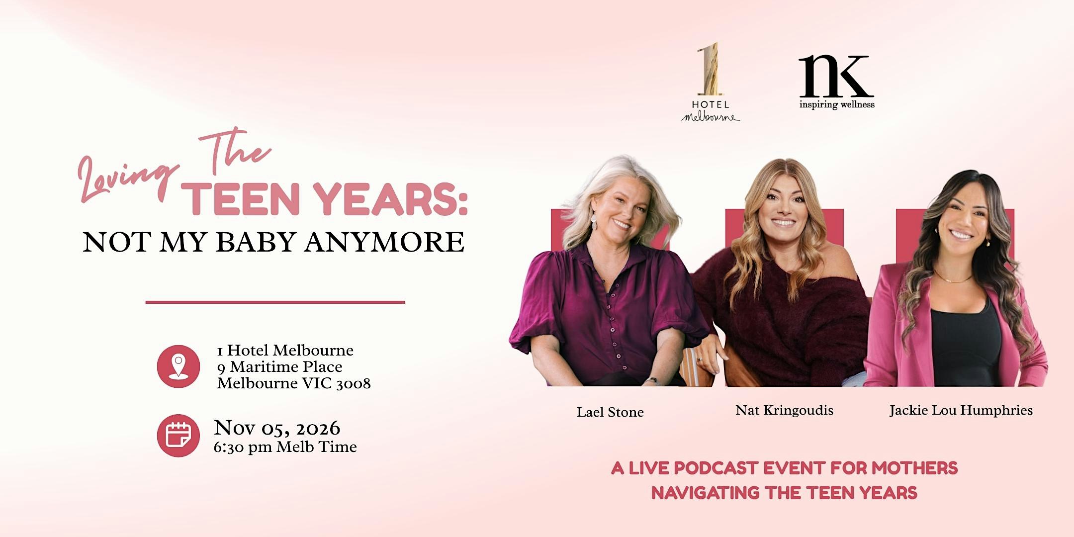 Loving the Teen Years: Not My Baby Anymore Presented At 1 Hotel Melbourne