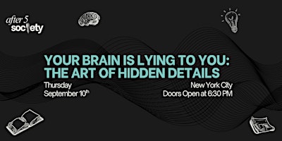 After5NewYork - Your Brain is Lying To You: The Art of Hidden Details