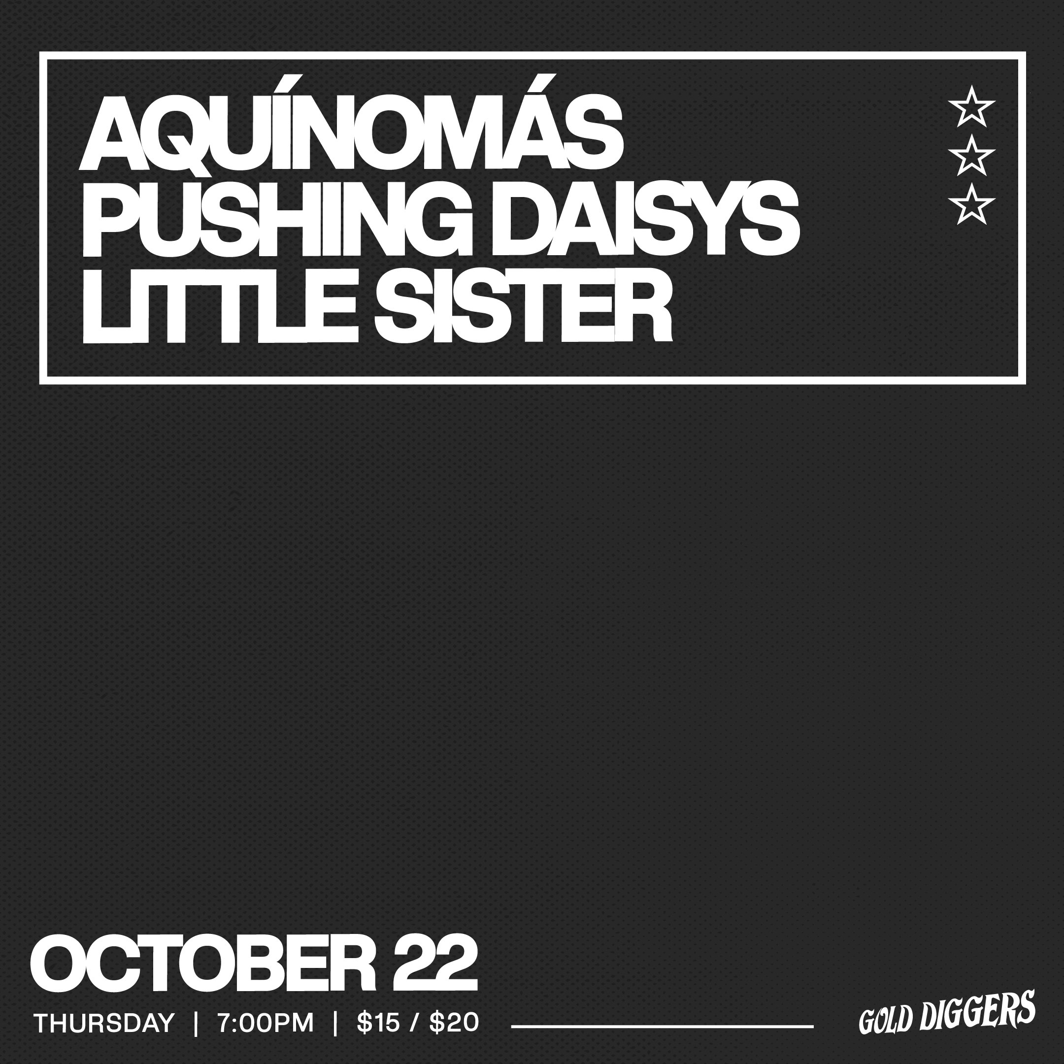 Aquínomás, Pushing Daisys, Little Sister presented Vert Ventures