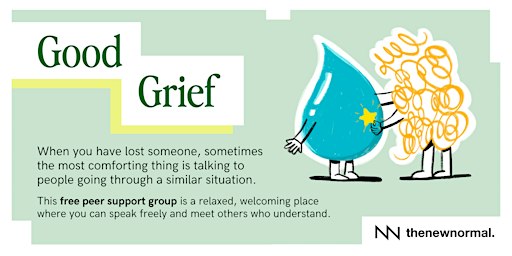 Good Grief is a free peer support group for people who have lost someone
