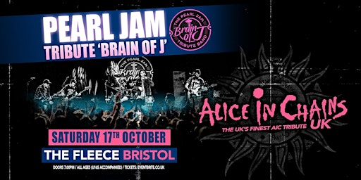 Pearl Jam Tribute (Brain Of J) + Alice In Chains UK