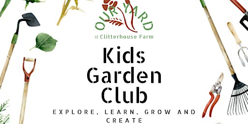 Kids Garden Club at Clitterhouse Farm