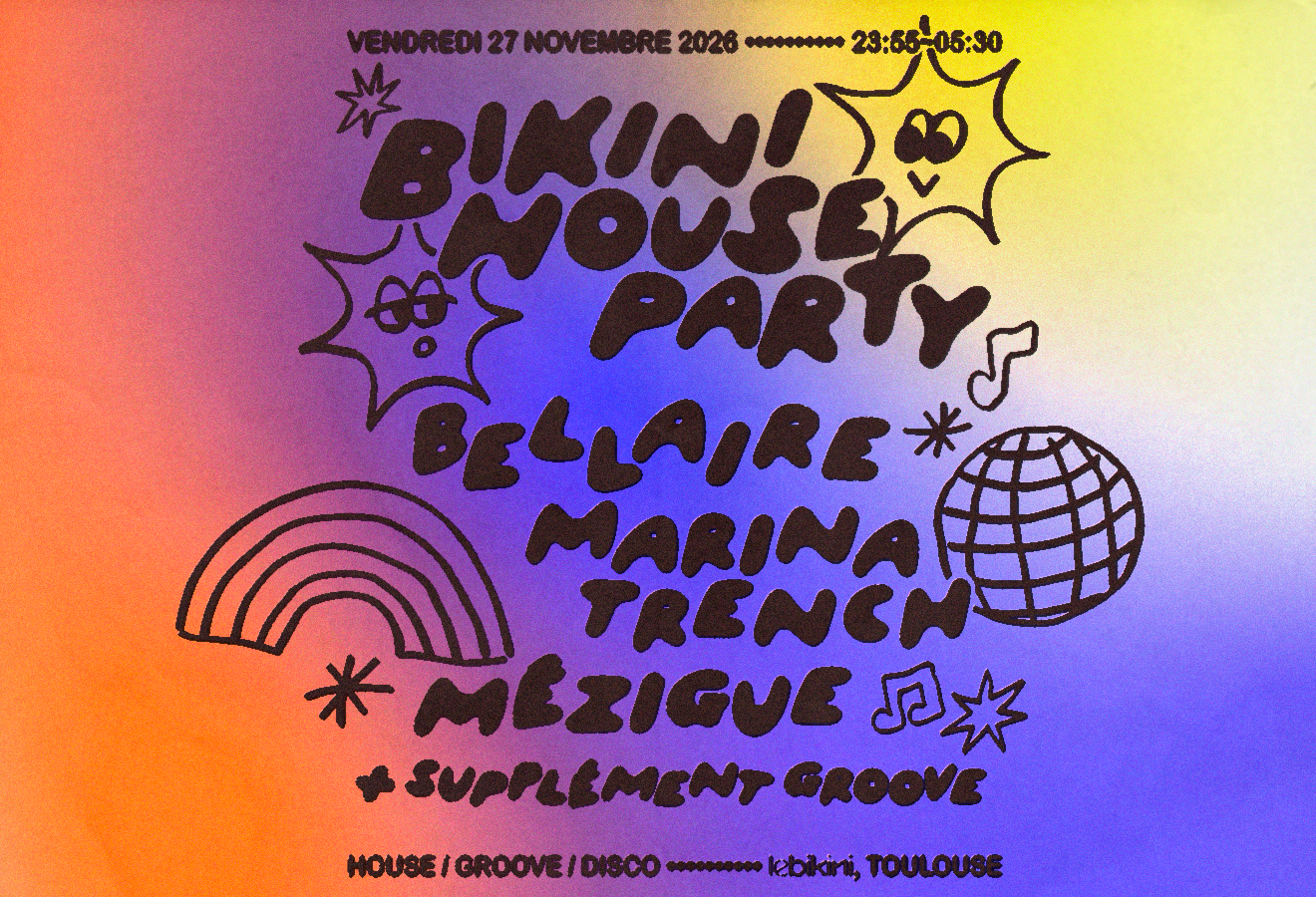 Bikini House Party: Bellaire + Marina Trench + Mézigue + SUPPLÉMENT GROOVE