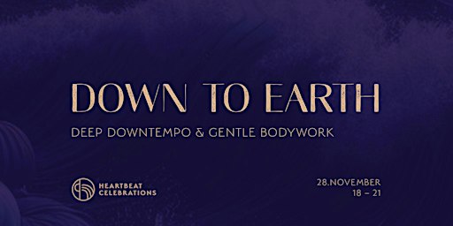 DOWN TO EARTH — Deep Downtempo & Gentle Bodywork