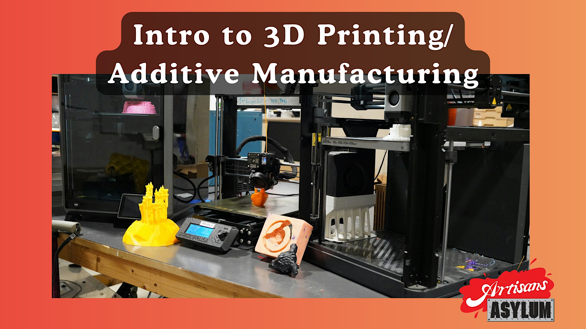 Intro to 3D Printing/Additive Manufacturing