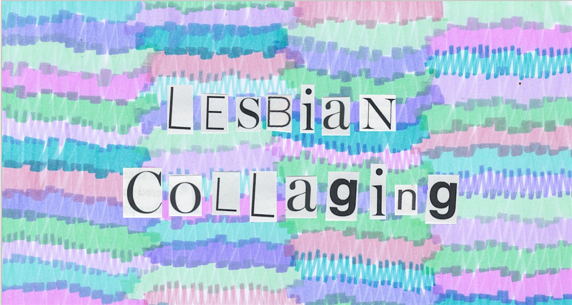 Lesbian Collaging September