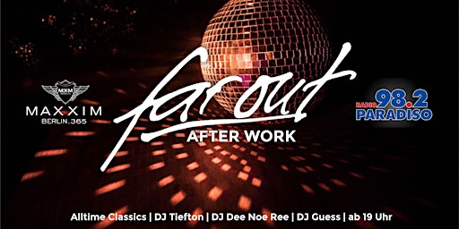 FAR OUT - AFTER WORK ab 19 Uhr