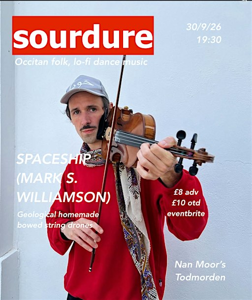 Sourdure (FR) + Spaceship Mark S Williamson (UK)