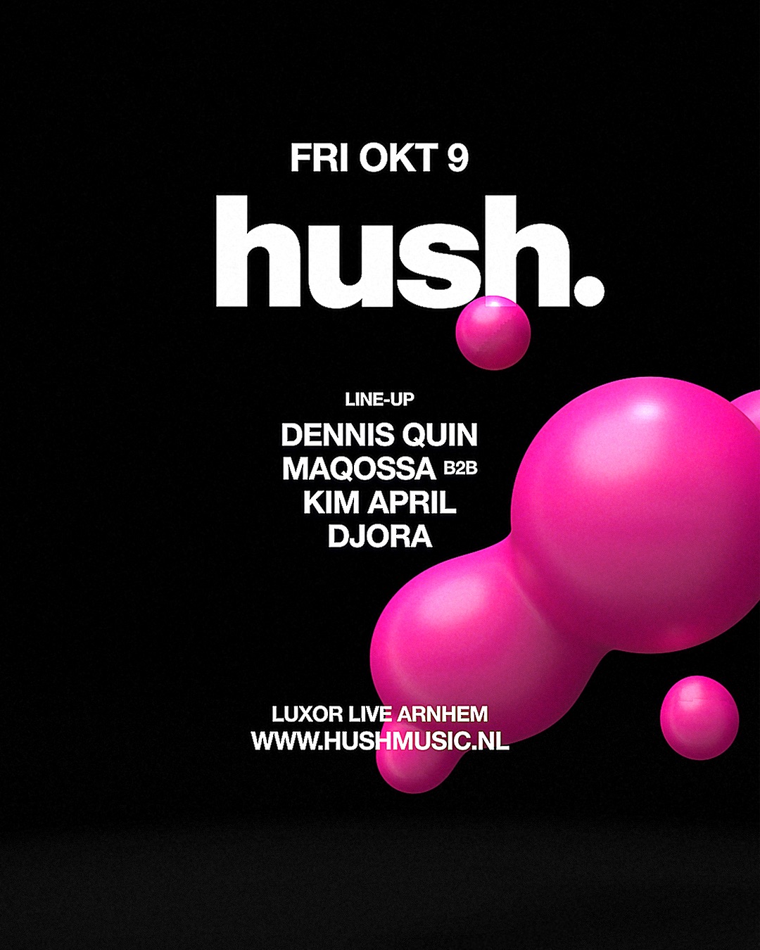 Hush with Dennis Quin, Maqossa & More